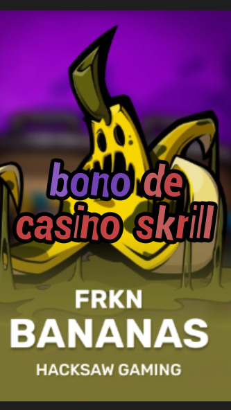 bono de casino skrill-3xn3u5udepyz9m9w5iat.com